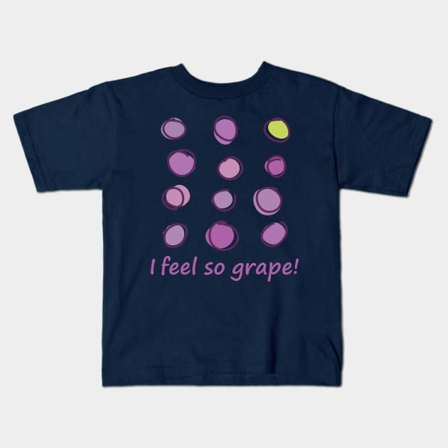 I feel so grape! Kids T-Shirt by Dellan